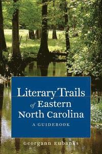 bokomslag Literary Trails of Eastern North Carolina: A Guidebook