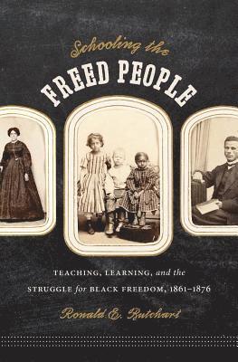 bokomslag Schooling the Freed People: Teaching, Learning, and the Struggle for Black Freedom, 1861-1876