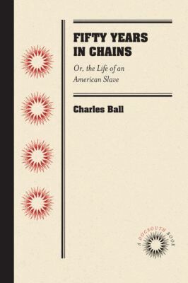 Charles Ball - Fifty Years in Chains, Häftad
