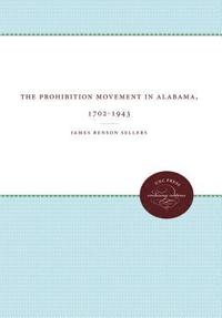 bokomslag The Prohibition Movement in Alabama, 1702-1943