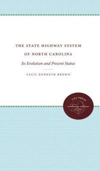 bokomslag The State Highway System of North Carolina: Its Evolution and Present Status