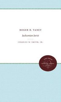bokomslag Roger B. Taney: Jacksonian Jurist