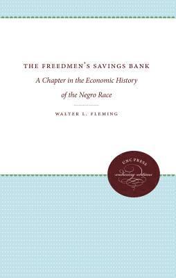 Walter L. Fleming - The Freedmen's Savings Bank: A Chapter in the Economic History of the Negro Race, Häftad