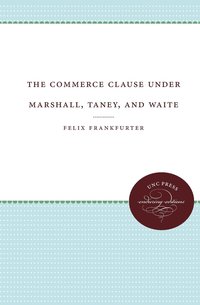 bokomslag The Commerce Clause under Marshall, Taney, and Waite