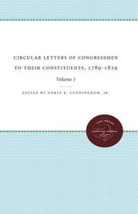 bokomslag Circular Letters of Congressmen to Their Constituents, 1789-1829, Volume I