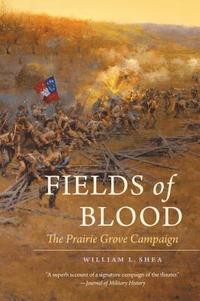 bokomslag Fields of Blood: The Prairie Grove Campaign