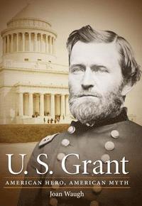 bokomslag U.S. Grant: American Hero, American Myth