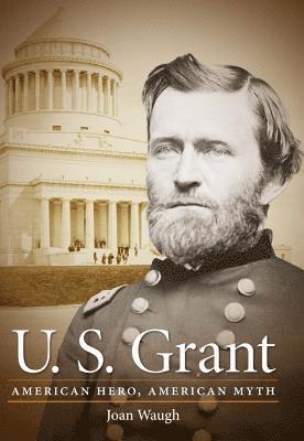 bokomslag U.S. Grant: American Hero, American Myth