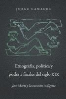 Etnografía, Política Y Poder a Finales del Siglo XIX 1