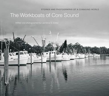 bokomslag The Workboats of Core Sound: Stories and Photographs of a Changing World