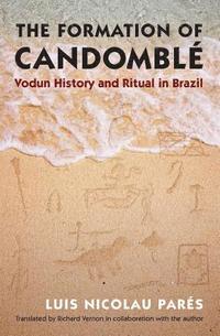 bokomslag The Formation of Candomblé: Vodun History and Ritual in Brazil