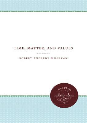 Robert Andrews Millikan - Time, Matter, and Values, Häftad