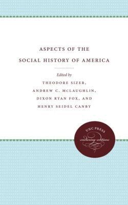 Theodore Sizer, Andrew C. McLaughlin, Dixon Ryan Fox, Henry Seidel Canby - Aspects of the Social History of America, Häftad
