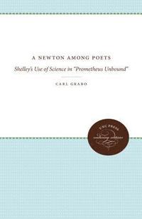 bokomslag A Newton Among Poets: Shelley's Use of Science in Prometheus Unbound