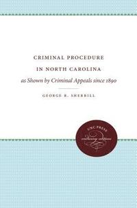 bokomslag Criminal Procedure in North Carolina: As Shown by Criminal Appeals Since 1890