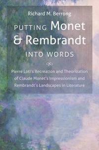 bokomslag Putting Monet and Rembrandt Into Words: Pierre Loti's Recreation and Theorization of Claude Monet's Impressionism and Rembrandt's Landscapes in Litera