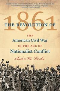 bokomslag The Revolution of 1861: The American Civil War in the Age of Nationalist Conflict