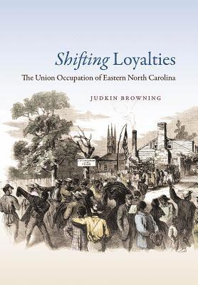 bokomslag Shifting Loyalties: The Union Occupation of Eastern North Carolina