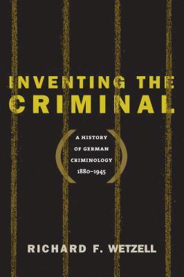 Inventing the Criminal 1