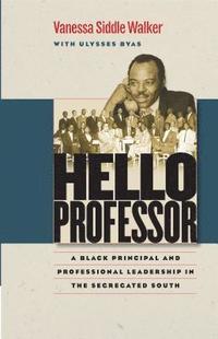 bokomslag Hello Professor: A Black Principal and Professional Leadership in the Segregated South