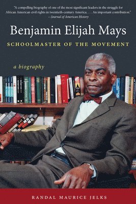 bokomslag Benjamin Elijah Mays, Schoolmaster of the Movement: A Biography