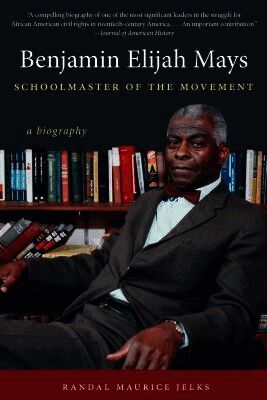 Randal Maurice Jelks - Benjamin Elijah Mays, Schoolmaster of the Movement, Häftad