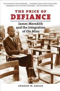 bokomslag The Price of Defiance: James Meredith and the Integration of OLE Miss