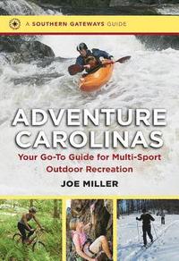 bokomslag Adventure Carolinas: Your Go-To Guide for Multi-Sport Outdoor Recreation