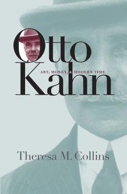 Theresa M. Collins - Otto Kahn: Art, Money, and Modern Time, Häftad