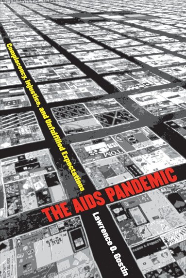 bokomslag The AIDS Pandemic: Complacency, Injustice, and Unfulfilled Expectations