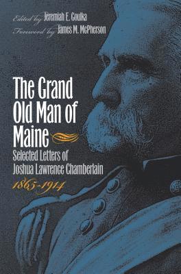 bokomslag The Grand Old Man of Maine: Selected Letters of Joshua Lawrence Chamberlain, 1865-1914