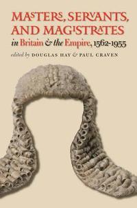 bokomslag Masters, Servants, and Magistrates in Britain and the Empire, 1562-1955