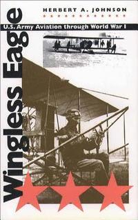 bokomslag Wingless Eagle: U.S. Army Aviation Through World War I