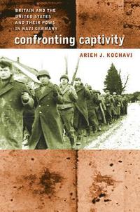 bokomslag Confronting Captivity: Britain and the United States and Their POWs in Nazi Germany