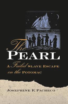 Josephine F. Pacheco - The Pearl: A Failed Slave Escape on the Potomac, Häftad
