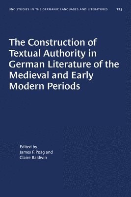 The Construction of Textual Authority in German Literature of the Medieval and Early Modern Periods 1