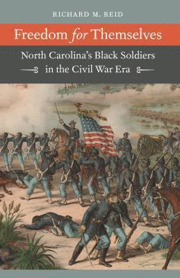 bokomslag Freedom for Themselves: North Carolina's Black Soldiers in the Civil War Era