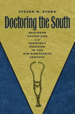 bokomslag Doctoring the South: Southern Physicians and Everyday Medicine in the Mid-Nineteenth Century