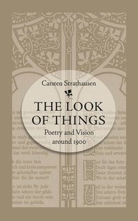 bokomslag The Look of Things: Poetry and Vision Around 1900