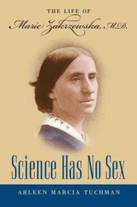 bokomslag Science Has No Sex: The Life of Marie Zakrzewska, M.D.