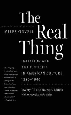 bokomslag The Real Thing: Imitation and Authenticity in American Culture, 1880-1940