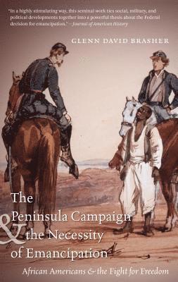 bokomslag The Peninsula Campaign & the Necessity of Emancipation: African Americans & the Fight for Freedom