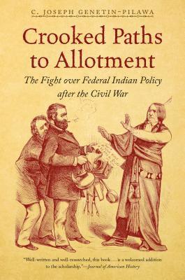 bokomslag Crooked Paths to Allotment: The Fight over Federal Indian Policy after the Civil War