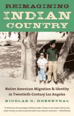 bokomslag Reimagining Indian Country: Native American Migration & Identity in Twentieth-Century Los Angeles