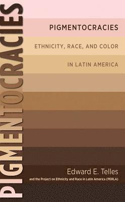 bokomslag Pigmentocracies: Ethnicity, Race, and Color in Latin America
