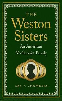 bokomslag The Weston Sisters: An American Abolitionist Family