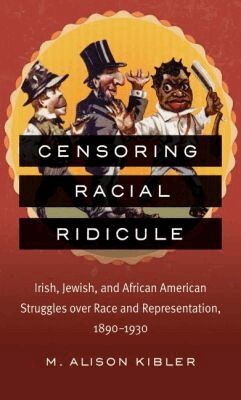 M. Alison Kibler - Censoring Racial Ridicule, Häftad