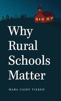 bokomslag Why Rural Schools Matter