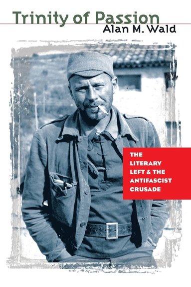 bokomslag Trinity of Passion: The Literary Left and the Antifascist Crusade