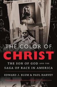 bokomslag The Color of Christ: The Son of God & the Saga of Race in America